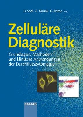 Zellulare Diagnostik: Grundlagen, Methoden und Klinische Anwendungen der Durchflusszytometrie - Sack, U. (Editor), and Trnok, A. (Editor), and Rothe, G. (Editor)
