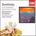 Zemlinsky: Lyric Symphony; Opera preludes & interludes - Bo Skovhus (baritone); Soile Isokoski (soprano); Grzenich Orchestra of Cologne; James Conlon (conductor)