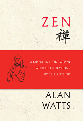 Zen: A Short Introduction with Illustrations by the Author - Watts, Alan, and Chayat, Shinge Roko Sherry (Foreword by)