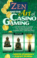 Zen and the Art of Casino Gaming: An Insider's Guide to a Sucessful Gambling Experience - Stabinsky, Miron, and Silman, Jeremy