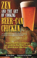 Zen and the Art of Cooking Beer-Can Chicken: The Definite Guide! - Black, Cary