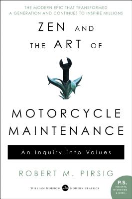 Zen and the Art of Motorcycle Maintenance: An Inquiry Into Values - Pirsig, Robert M
