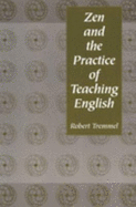 Zen and the Practice of Teaching English - Tremmel, Robert