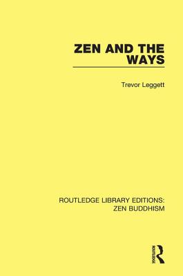 Zen and the Ways - Leggett, Trevor