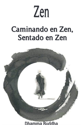 Zen: Caminando en Zen, Sentado en Zen - Buddha, Dhamma