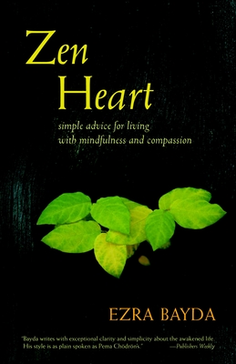 Zen Heart: Simple Advice for Living with Mindfulness and Compassion - Bayda, Ezra