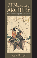 Zen in the Art of Archery: A New Translation for Modern Readers