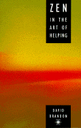 Zen in the Art of Helping - Brandon, David