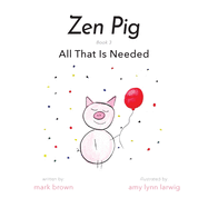 Zen Pig: All That Is Needed