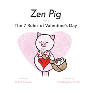 Zen Pig: The 7 Rules of Valentine's Day