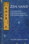 Zen Sand: The Book of Capping Phrases for Koan Practice