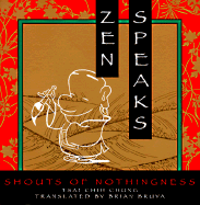 Zen Speaks: Shouts of Nothingness - Chung, Tsai Chih, and Cai, Zhizhong, and Ts'ai, Chih-Chung