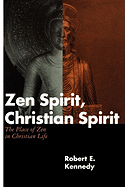 Zen Spirit, Christian Spirit: Revised and Updated Second Edition