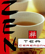 Zen Tea Ceremony - Okakura, Kakuzo