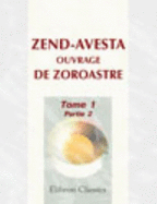 Zend-Avesta, Ouvrage De Zoroastre - Zoroastre, Abraham Hyacinthe Anquetil-Duperron