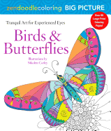 Zendoodle Coloring Big Picture: Birds & Butterflies: Tranquil Artwork for Experienced Eyes