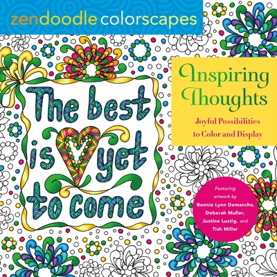 Zendoodle Colorscapes: Inspiring Thoughts: Joyful Possibilities to Color and Display - Lustig, Justine, and Muller, Deborah, and Demanche, Bonnie Lynn