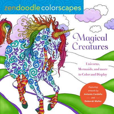 Zendoodle Colorscapes: Magical Creatures: Unicorns, Mermaids, and More to Color and Display - Muller, Deborah, and Cardella, Antonia