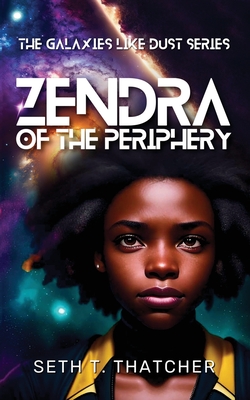 Zendra of the Periphery - Thatcher, Seth T