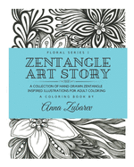 Zentangle Art Story: A Collection of Hand-Drawn Zentangle Inspired Illustrations for Adult Coloring