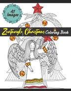 Zentangle Christmas Coloring Book: Winter Coloring Book For Adult Relaxation. 41 Beautiful Anti-stress Christmas Ornaments, Wreaths, Trees, Gifts, Santa, Reindeer Illustrations For Art Lovers. Birthday, Christmas, Halloween, Thanksgiving, Easter Gift