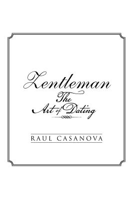 Zentleman: The Art of Dating - Casanova, Raul