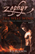 Zephyr the West Wind Final Edition (Chaos Chronicles: Book 1): A Tale of the Passion & Adventure Within Us All