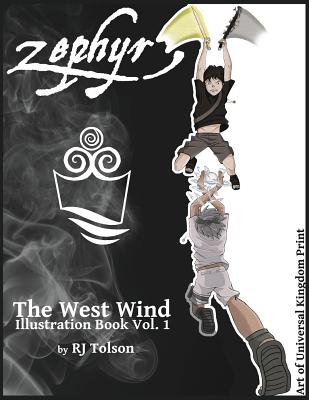 Zephyr The West Wind Illustration Book: The Art of the Chaos Chronicles, Volume 1 - Tolson, R J, and Kabrich, Nolan (Designer)