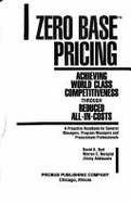 Zero Base Pricing: Achieving World-Class Competitiveness Through Reduced All-In-Costs
