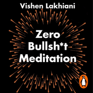 Zero Bullsh*t Meditation: The 6 Phase Meditation Method