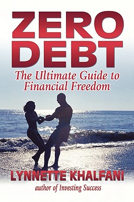 Zero Debt: The Ultimate Guide to Financial Freedom - Khalfani, Lynnette