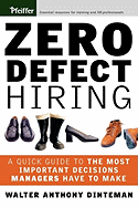 Zero Defect Hiring: A Quick Guide to the Most Important Decisions Managers Have to Make