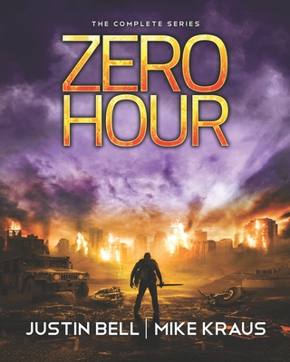 Zero Hour: The Complete Series: (The Complete Zero Hour Series, Books 1-6) - Kraus, Mike, and Bell, Justin