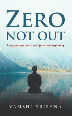 Zero Not Out: Every journey has to end, for a new beginning - Krishna, Vamshi