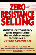 Zero-Resistance Selling - Maltz, Maxwell, M.D., and Oechsli, Matt, and Yellen, Pamela