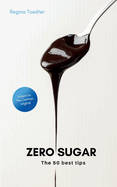 Zero Sugar: The 50 best tips