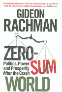 Zero-Sum World: Politics, Power and Prosperity After the Crash