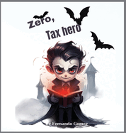 Zero, The Tax hero: Teach your kids about taxes.