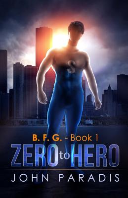 Zero To Hero: B.F.G - Tucker, Ilene (Editor), and Paradis, John