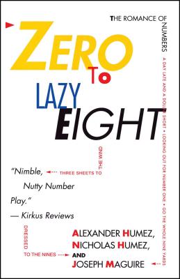 Zero to Lazy Eight: The Romance of Numbers - Humez, Alexander, and Maguire, Joseph, and Humez, Nicholas
