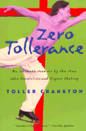 Zero Tollerance: An Intimate Memoir by the Man Who Revolutionized Figure Skating - Cranston, Toller, and Kimball, Martha L