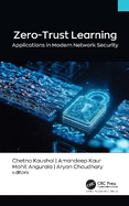 Zero-Trust Learning: Applications in Modern Network Security'