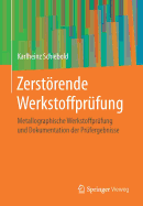 Zerstrende Werkstoffprfung: Metallographische Werkstoffprfung und Dokumentation der Prfergebnisse