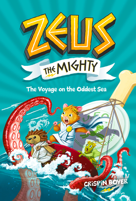 Zeus the Mighty: The Voyage on the Oddest Sea (Book 5) - Boyer, Crispin