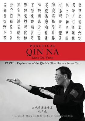 Zhao's Practical Qin Na Part 1: Explanation of the Qin Na Nine Heaven Secret Text - Yuan & Tom Bisio, Zhao Da