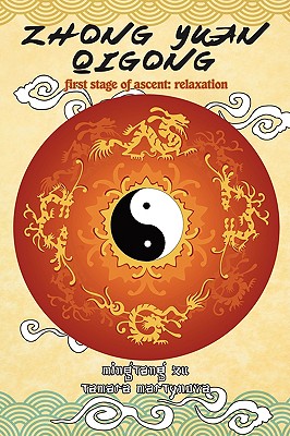 Zhong Yuan Qigong: First Stage of Ascent: Relaxation - Martynova, Tamara, and Xu, Mingtang