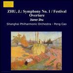 Zhu Jianer: Symphony No. 1; Festival Overture