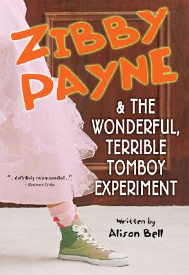 Zibby Payne & the Wonderful, Terrible Tomboy Experiment - Bell, Alison