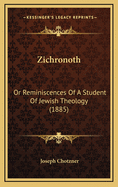 Zichronoth: Or Reminiscences of a Student of Jewish Theology (1885)