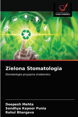 Zielona Stomatologia - Mehta, Deepesh, and Punia, Sandhya Kapoor, and Bhargava, Rahul